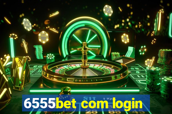 6555bet com login